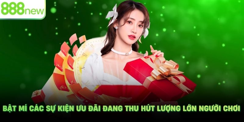 Bật mí các sự kiện ưu đãi đang thu hút lượng lớn người chơi
