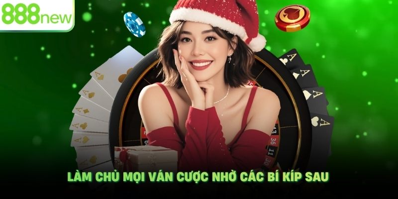 Làm chủ mọi ván cược nhờ các bí kíp sau