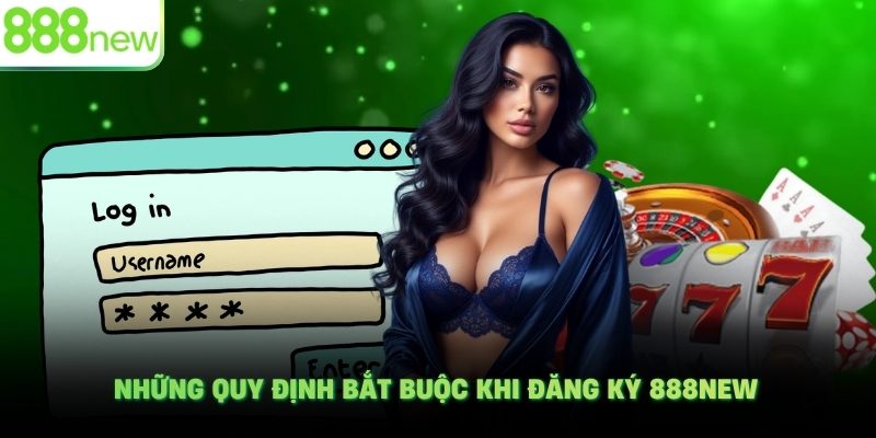 Những quy định bắt buộc khi đăng ký 888NEW