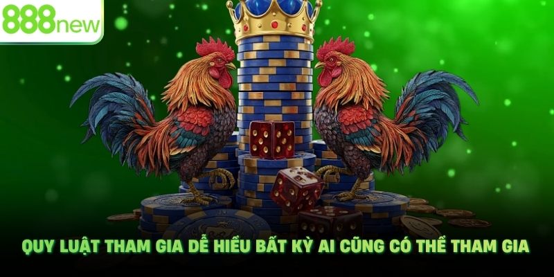 Quy luật tham gia dễ hiểu bất kỳ ai cũng có thể tham gia