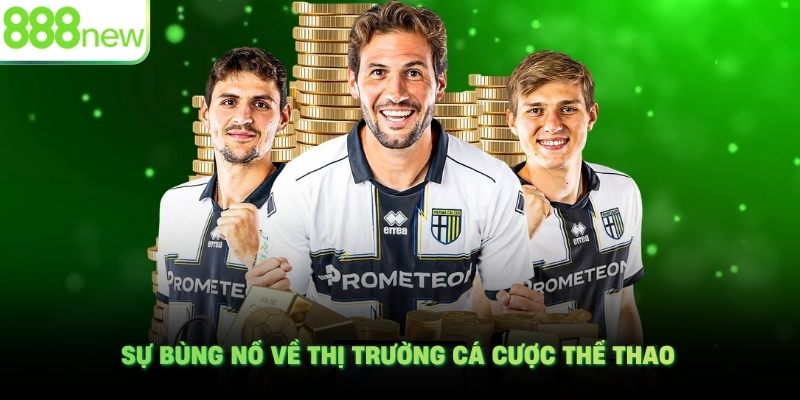Sự bùng nổ về thị trường cá cược thể thao
