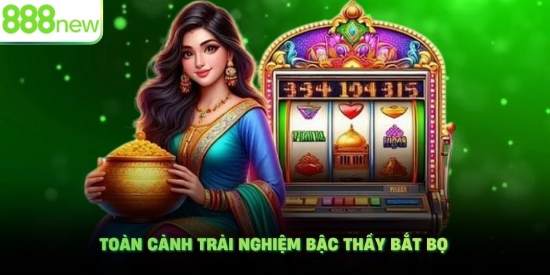 Toàn cảnh trải nghiệm Bậc Thầy Bắt Bọ