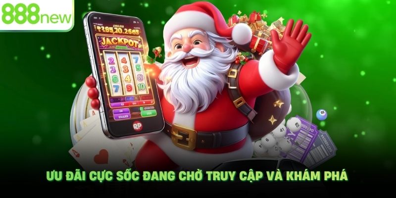 Ưu đãi cực sốc đang chờ truy cập và khám phá